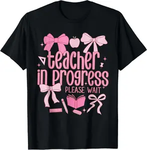 100% Cotton Unisex Women Teacher in Progress Coquette Pink Bow Future Teacher T-Shirt Casual Top