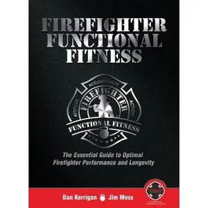 USED-Firefighter Functional Fitness: The Essential Guide to Optimal Firefighter Performance and Longevity by Dan Kerrigan (Paperback)