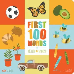 First 100 Words In English And Spanish -- Ana Godinez - Board Book