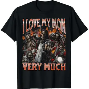 100% Cotton I Love My Mom Very Much Funny Hard Skeleton Meme Bootleg T-Shirt