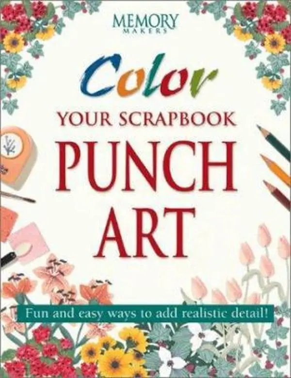 Used Paperback Book - Color Your Scrapbook Punch Art: Fun and Easy Ways to Add Realistic Detail, with Chalk, Ink Tips, Enhance Guidance and Step-by-Step Instructions (English)