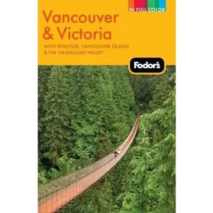 USED-Fodor's Vancouver & Victoria, 2nd Edition: with Whistler, Vancouver Island & the Okanagan Valley (Full-color Travel Guide) by Fodor's (Paperback)