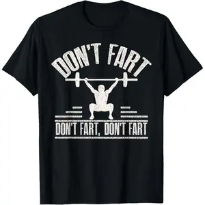 Don't Fart Funny Fitness Gym Workout Weights Squat T-Shirt