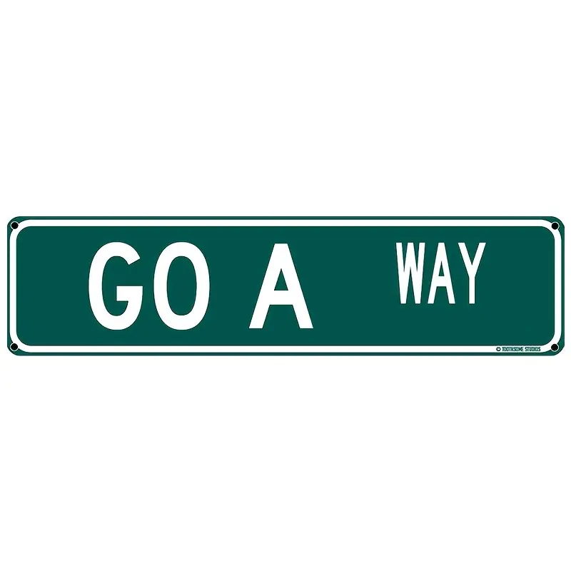 Go Away" Humorous Aluminum Street Sign, 16x4 Inch - Vintage Green with White Lettering, Easy-to-Hang, Ideal for Bar, Home, College Dorm Decor