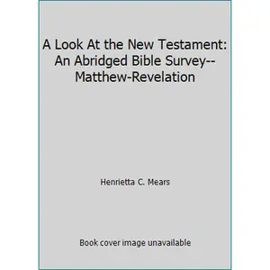 USED-A Look At the New Testament: An Abridged Bible Survey-- Matthew-Revelation by Henrietta C. Mears (Paperback)