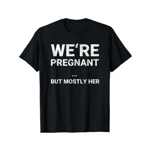 1PC we're pregnant, but mostly her funny pregnancy announcement t-shirt
