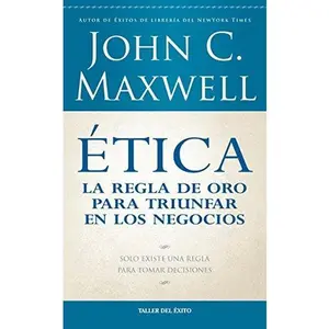 USED-Etica: La Regla de Oro Para Triunfar En Tu Negocio by Maxwell, John C. (Paperback)