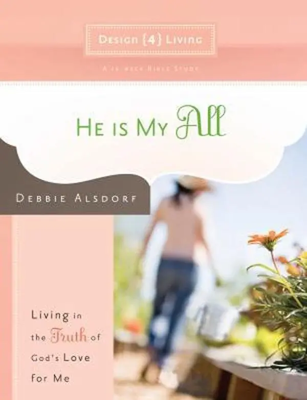 USED Book - He Is My All: Living in the Truth of God's Love for Me by Alsdorf, Debbie (Paperback) - english
