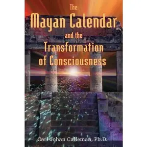 USED-The Mayan Calendar and the Transformation of Consciousness by Calleman, Carl Johan (Paperback)