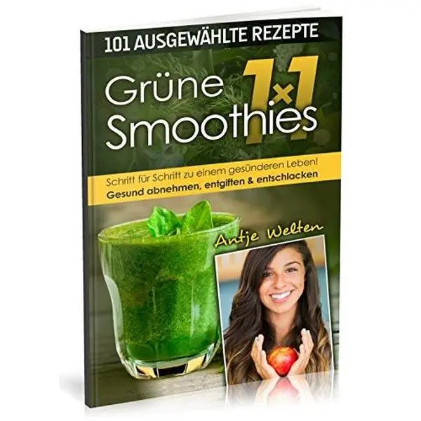 USED-Das Grüne Smoothies 1x1: 101 Rezepte zum Abnehmen, Entgiften & Entschlacken (Rohkost, Smoothie & Detox Rezepte) (German Edition) by Antje Welten (Paperback)