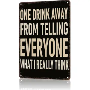 One Drink Away From Telling Everyone What I Really Think Bar Humor Decor 8x12 Aluminum Metal Sign for Home Bar or Pub Corner