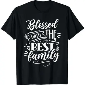100% Cotton  Unisex Blessed with The Best Family Families Reunion Gathering T-Shirt