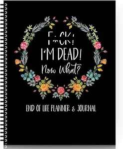 I'M Dead, End Of Life Planner, I'M Dead Now What Planner, End Of Life Planner Organizer Notebook, Guided Final Arrangements When I'M Gone Workbook , for Possessions, Business Affairs, and Final Wishes