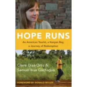 USED-Hope Runs - ITPE: An American Tourist, a Kenyan Boy, a Journey of Redemption by Diaz-Ortiz, Claire (Paperback)