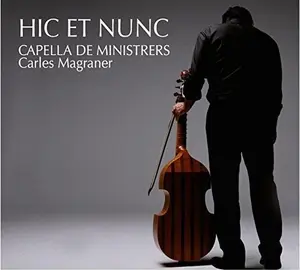 Hic Et Nunc / Capella De Ministrers / Magraner - Hic et Nunc  [COMPACT DISC - CD]