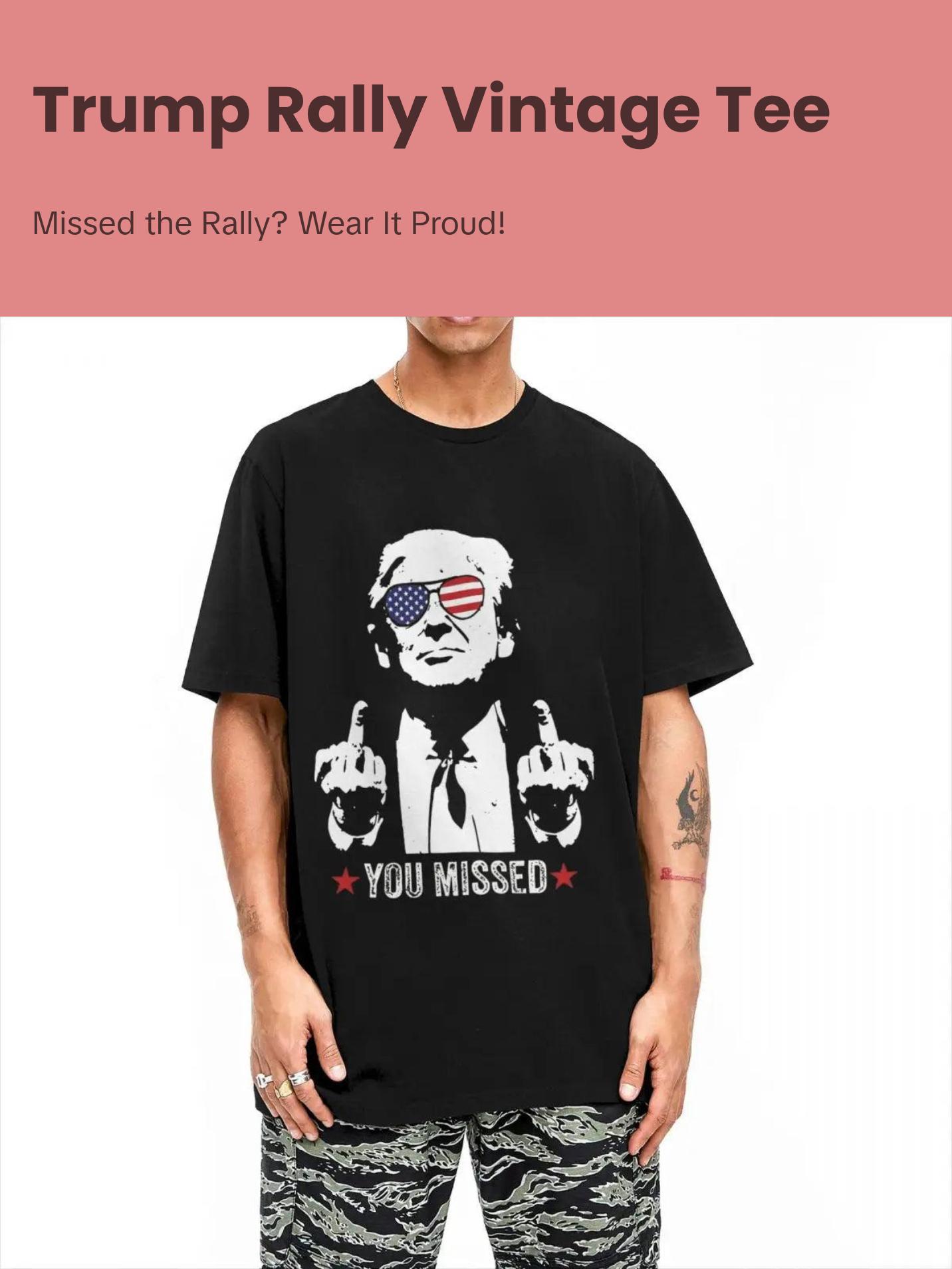 Trump Rally “You Missed” Vintage Tee