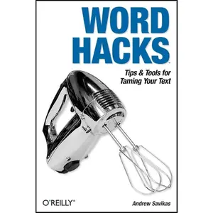 USED-Word Hacks: Tips & Tools for Taming Your Text by Savikas, Andrew (Paperback)