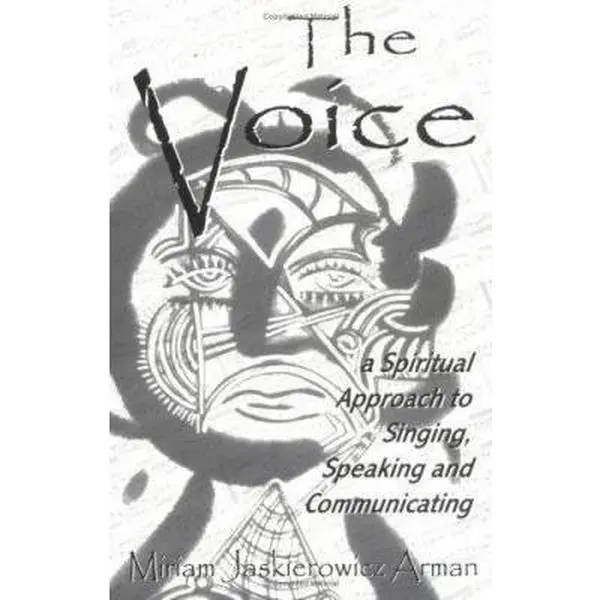 USED-The Voice: A Spiritual Approach to Singing, Speaking & Communicating, the First Lesson by Miriam Arman (Paperback)