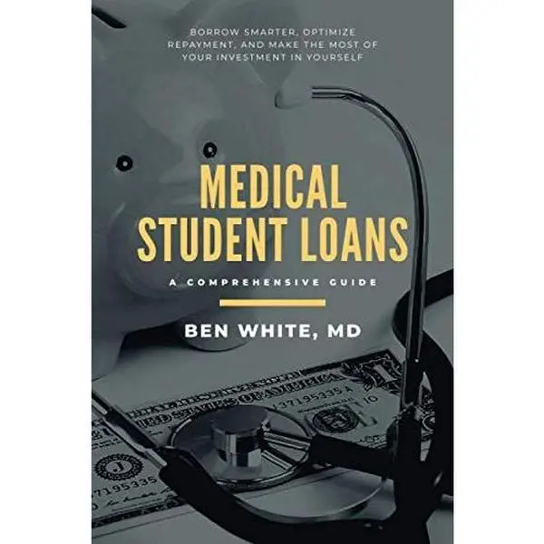 USED-Medical Student Loans: A Comprehensive Guide by Ben White MD (Paperback)