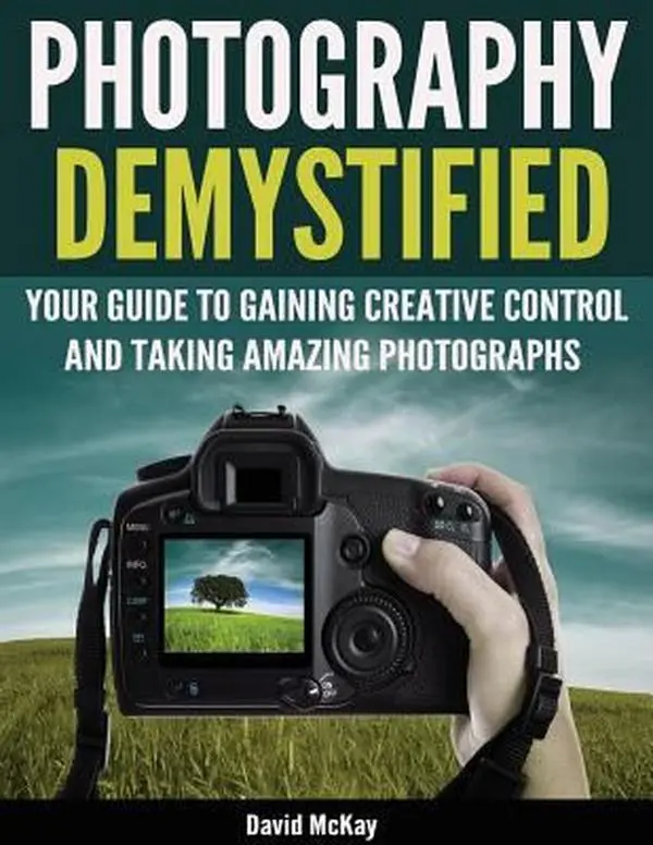 USED Book - Photography Demystified: Your Guide to Gaining Creative Control and Taking Amazing Photographs! by McKay, David (Paperback) - english