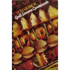USED-Char-Broil Grill Lovers Cookbook by Incorporated W.C. Bradley Enterprises (Unknown)