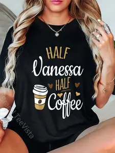100% Cotton Unisex Half Vanessa Half Coffee, Funny Vanessa T-Shirt