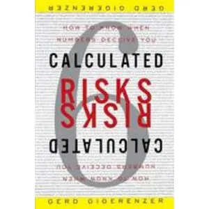 USED-Calculated Risks: How to Know When Numbers Deceive You by Gigerenzer, Gerd (Paperback)