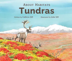 USED-About Habitats: Tundras: (A Classroom-Friendly Science Resource for Exploring Ecosystems for Preschoolers, 1st and 2nd Graders) by Sill, Cathryn (Hardcover)