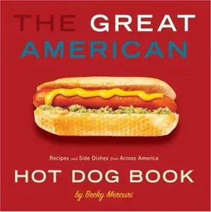 USED-The Great American Hot Dog Book: Recipes and Side Dishes from Across America by Mercuri, Becky (Paperback)