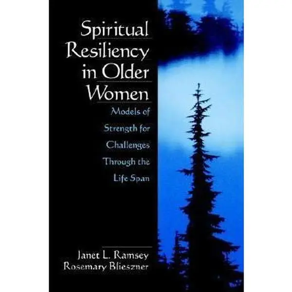 USED-Spiritual Resiliency in Older Women: Models of Strength for Challenges Through the Life Span by Blieszner, Rosemary (Paperback)