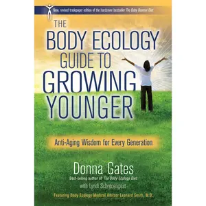USED-The Body Ecology Guide To Growing Younger: Anti-Aging Wisdom for Every Generation by Gates, Donna (Paperback)
