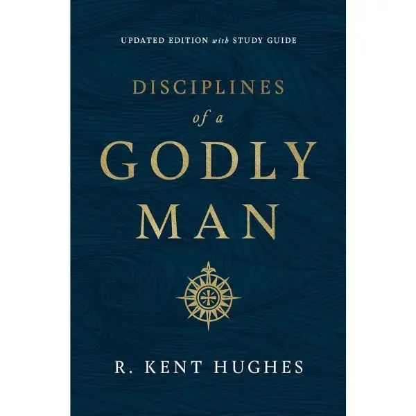 Disciplines of a Godly Man (Updated Edition) by R. Kent Hughes Paperback | Christian Men's Bible Study & Spiritual Growth Book