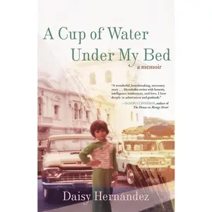 USED-A Cup of Water Under My Bed: A Memoir by Hernández, Daisy (Paperback)