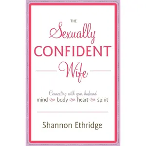 USED Book - The Sexually Confident Wife: Connecting with Your Husband Mind Body Heart Spirit by Ethridge, Shannon (Paperback) - english