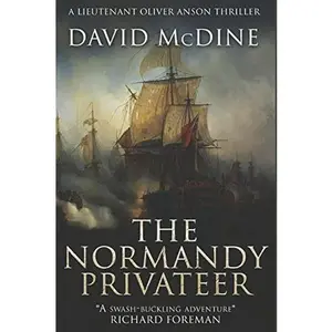 USED-The Normandy Privateer: The first thrilling naval adventure with Lieutenant Oliver Anson by David McDine (Paperback)
