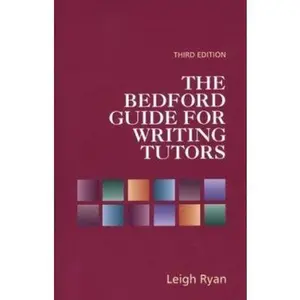USED-The Bedford Guide for Writing Tutors, Third Edition by Leigh Ryan (Paperback)