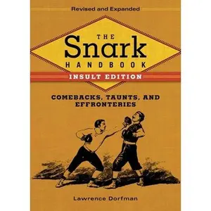 USED-The Snark Handbook: Comebacks, Taunts, and Effronteries by Dorfman, Lawrence (Hardcover)