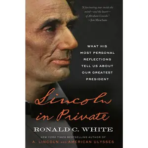 USED-Lincoln in Private: What His Most Personal Reflections Tell Us about Our Greatest President by White, Ronald C. (Paperback)