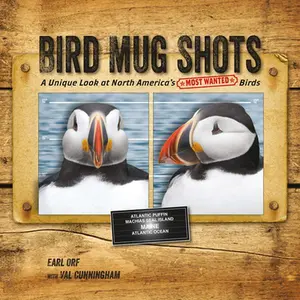 USED-Bird Mug Shots: A Unique Look at North America's Most Wanted Birds by Cunningham, Val (Paperback)