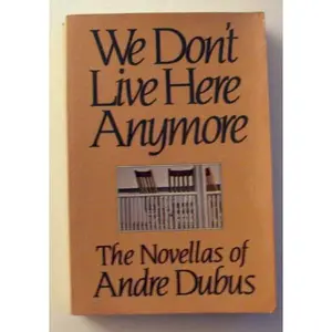 USED-We Don't Live Here Anymore: The Novellas of Andre Dubus by Andre Dubus (Unknown)