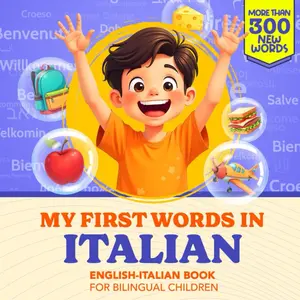 My First Words in Italian | English-Italian Book for Bilingual Children: Over 300 Child-Essential Words | Bilingual picture book for kids |
