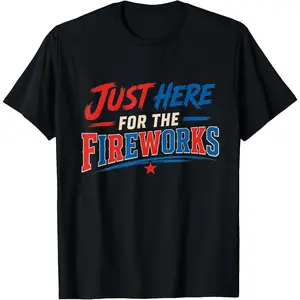100% Cotton Unisex Just Here for The Fireworks Funny Patriotic 4th Design T-Shirt