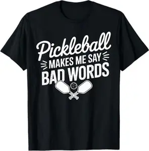 Pickleball Makes Me Say Bad Words Pickleball Players T-Shirt