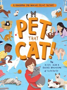 USED-Pet That Cat!: A Handbook for Making Feline Friends by Kidd, Nigel (Paperback)