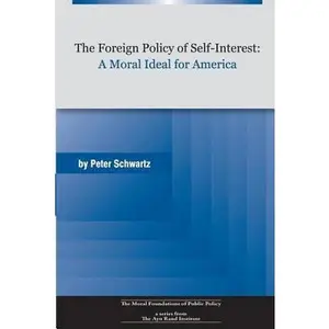 USED-The Foreign Policy of Self-Interest: A Moral Ideal for America by Peter Schwartz (Paperback)