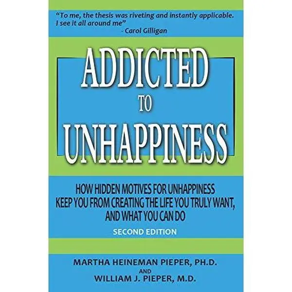 USED-Addicted to Unhappiness by Ph.D. Martha Heineman Pieper (Paperback)