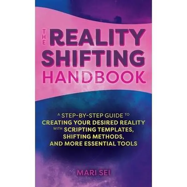 USED Book - The Reality Shifting Handbook: A Step-By-Step Guide to Creating Your Desired Reality with Scripting Templates, Shifting Methods, and More Essential To by Sei, Mari (Paperback) - english