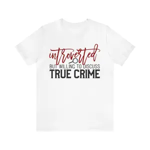 Introvert but willing to discuss true crime Tee