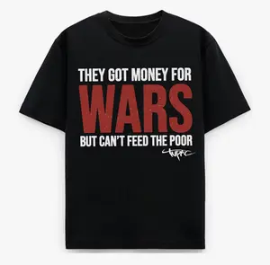 They Got Money for Wars But Can Not Feed The Poor 2Pac Unisex T-Shirt, Political Statement Tee, Conscious Hip Hop Unisex Fit Top Gift