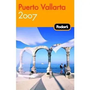 USED-Fodor's Puerto Vallarta 2007: With Excursions to Guadalajara, San Blas, and Inland Mountain Towns (Travel Guide) by Jane Onstott (Paperback)